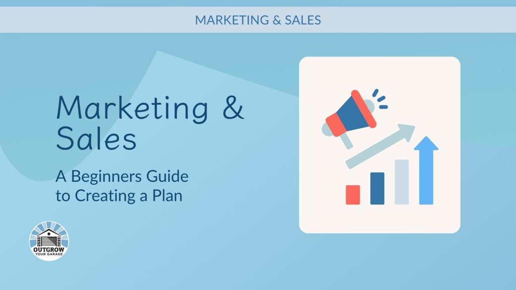 Marketing and sales: Marketing and sales. A beginners guide to creating a plan