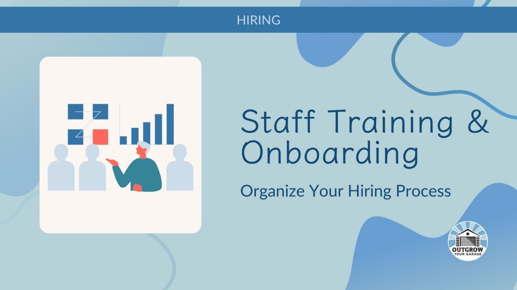 Hiring: Staff training and onboarding. Organize your hiring process
